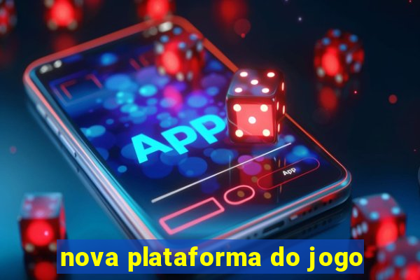 nova plataforma do jogo